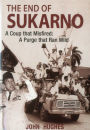 End of Sukarno:A Coup That Misfired: A Purge That Ran Wild