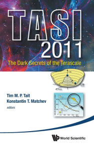 Title: Dark Secrets Of The Terascale, The (Tasi 2011) - Proceedings Of The 2011 Theoretical Advanced Study Institute In Elementary Particle Physics, Author: Konstantin Matchev