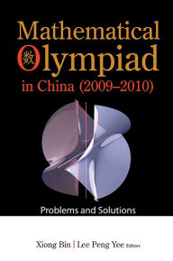 Title: Mathematical Olympiad In China (2009-2010): Problems And Solutions, Author: Bin Xiong