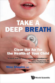 Title: TAKE A DEEP BREATH: Clear the Air for the Health of Your Child, Author: Nina L Shapiro