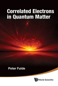 Title: CORRELATED ELECTRONS IN QUANTUM MATTER, Author: Peter Fulde