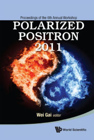 Title: POLARIZED POSITRON 2011, Author: Wei Gai