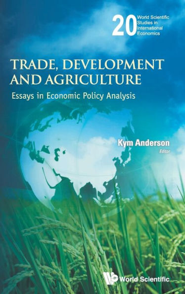 Trade, Development And Agriculture: Essays In Economic Policy Analysis