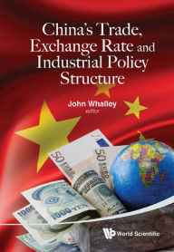 Title: China's Trade, Exchange Rate And Industrial Policy Structure, Author: John Whalley