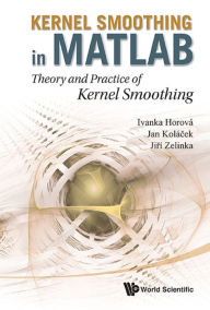 Title: KERNEL SMOOTHING IN MATLAB: Theory and Practice of Kernel Smoothing, Author: Ivanka Horova