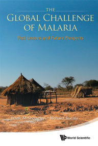 Title: Global Challenge Of Malaria, The: Past Lessons And Future Prospects, Author: Frank M Snowden
