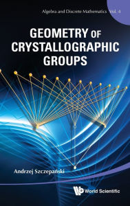 Title: Geometry Of Crystallographic Groups, Author: Andrzej Szczepanski