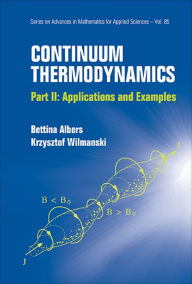 Title: CONTINUUM THERMODYNAMICS: P2:APPL & EXAM: Part II: Applications and Examples, Author: Krzysztof Wilmanski