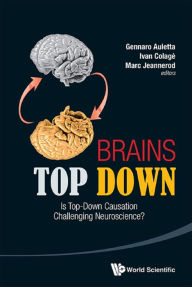 Title: BRAINS TOP DOWN: Is Top-Down Causation Challenging Neuroscience?, Author: Gennaro Auletta