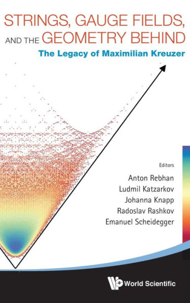 Strings, Gauge Fields, And The Geometry Behind: The Legacy Of Maximilian Kreuzer