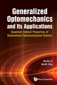 Title: GENERALIZED OPTOMECHANICS AND ITS APPLICATIONS: Quantum Optical Properties of Generalized Optomechanical System, Author: Jin-jin Li