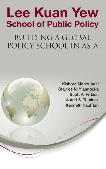 Lee Kuan Yew School Of Public Policy: Building A Global Policy Asia