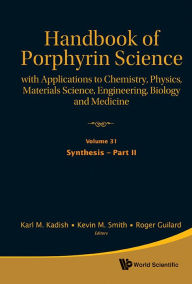 Title: Handbook Of Porphyrin Science: With Applications To Chemistry, Physics, Materials Science, Engineering, Biology And Medicine (Volumes 31-35), Author: Karl M Kadish