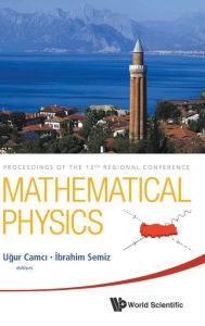 Title: Mathematical Physics - Proceedings Of The 13th Regional Conference, Author: Ibrahim Semiz