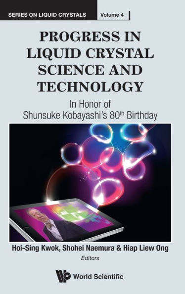 Progress Liquid Crystal (Lc) Science And Technology: Honor Of Kobayashi's 80th Birthday