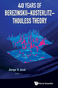 Title: 40 Years Of Berezinskii-kosterlitz-thouless Theory, Author: Jorge V Jose