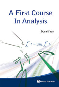 Title: A First Course In Analysis, Author: Donald Yau