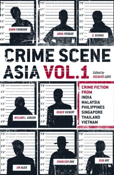 Crime Scene Asia: Crime fiction from India, Malaysia, Philippines, Singapore, Thailand & Vietnam