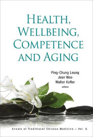 Title: HEALTH, WELLBEING, COMPETENCE AND AGING, Author: Ping-chung Leung