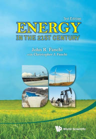 Title: Energy In The 21st Century (3rd Edition) / Edition 3, Author: John R Fanchi