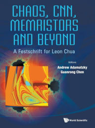 Title: Chaos, Cnn, Memristors And Beyond: A Festschrift For Leon Chua (With Dvd-rom, Composed By Eleonora Bilotta), Author: Andrew Adamatzky