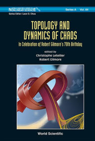 Title: Topology And Dynamics Of Chaos: In Celebration Of Robert Gilmore's 70th Birthday, Author: Christophe Letellier