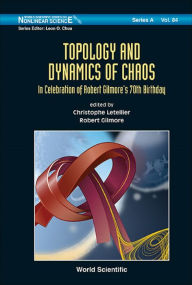 Title: TOPOLOGY AND DYNAMICS OF CHAOS: IN CELEBRATION OF ROBERT ...: In Celebration of Robert Gilmore's 70th Birthday, Author: Christophe Letellier