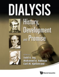 Title: DIALYSIS : HISTORY,DEVELOPMENT & PROMISE: History, Development and Promise, Author: Todd S Ing