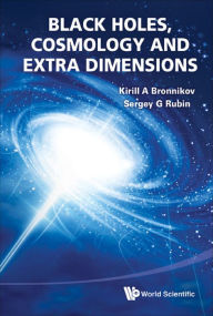 Title: BLACK HOLES, COSMOLOGY AND EXTRA ..., Author: Kirill A Bronnikov