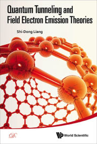 Title: QUANTUM TUNNELING AND FIELD ELECTRON EMISSION THEORIES, Author: Shi-dong Liang
