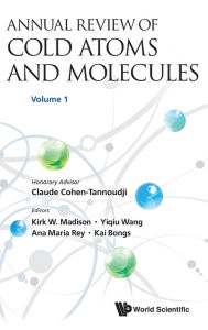Title: Annual Review Of Cold Atoms And Molecules - Volume 1, Author: Kirk W Madison