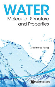 Title: Water: Molecular Structure And Properties, Author: Xiao-feng Pang