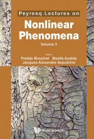Title: PEYRESQ LECTURES ON NONLINEAR PHENOMENA (V1): (Volume 3), Author: Freddy Bouchet