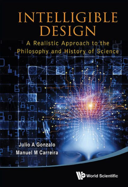 INTELLIGIBLE DESIGN - A REALIS APPRH TO PHILOSO & HIST SCI: A Realistic Approach to the Philosophy and History of Science
