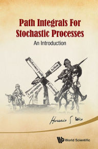 Title: PATH INTEGRALS FOR STOCHASTIC PROCESSES: AN INTRODUCTION: An Introduction, Author: Horacio Sergio Wio