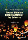 TOWARDS ULTIMATE UNDERSTANDING OF THE UNIVERSE
