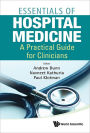 ESSENTIALS OF HOSPITAL MEDICINE: A Practical Guide for Clinicians