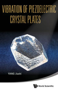 Title: Vibration Of Piezoelectric Crystal Plates, Author: Jiashi Yang