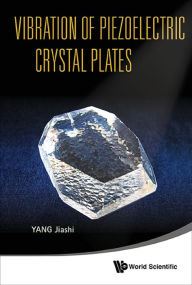 Title: VIBRATION OF PIEZOELECTRIC CRYSTAL PLATES, Author: Jiashi Yang