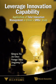Title: LEVERAGE INNOVATION CAPABILITY: Application of Total Innovation Management in China's SMEs' Study, Author: Qingrui Xu