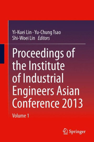 Proceedings of the Institute Industrial Engineers Asian Conference 2013