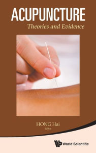 Title: Acupuncture: Theories And Evidence, Author: Hai Hong