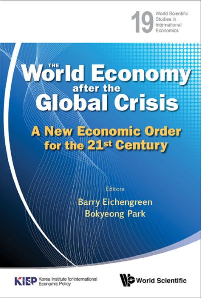 World Economy After The Global Crisis, The: A New Economic Order For The 21st Century: A New Economic Order for the 21st Century