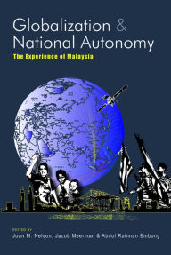 Title: Globalization and National Autonomy: The Experience of Malaysia, Author: Joan M Nelson