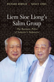 Title: Liem Sioe Liong's Salim Group: The Business Pillar of Suharto's Indonesia, Author: Richard Borsuk
