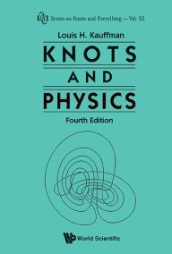 Title: KNOTS AND PHYSICS, FOURTH EDITION, Author: Louis H Kauffman