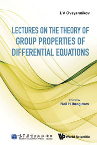 Title: Lectures On The Theory Of Group Properties Of Differential Equations, Author: Lev Vasilyevich Ovsyannikov
