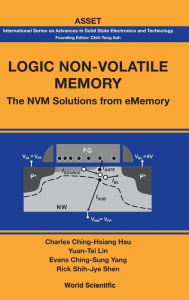 Title: Logic Non-volatile Memory: The Nvm Solutions For Ememory, Author: Charles Ching-hsiang Hsu
