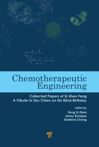 Chemotherapeutic Engineering: Collected Papers of Si-Shen Feng-A Tribute to Shu Chien on His 82nd Birthday / Edition 1