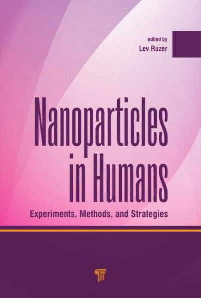 Nanoparticles in Humans: Experiments, Methods, and Strategies / Edition 1